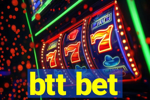 btt bet